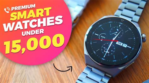 top smart watch under 15000.